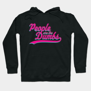 People are the Dumbs Hoodie